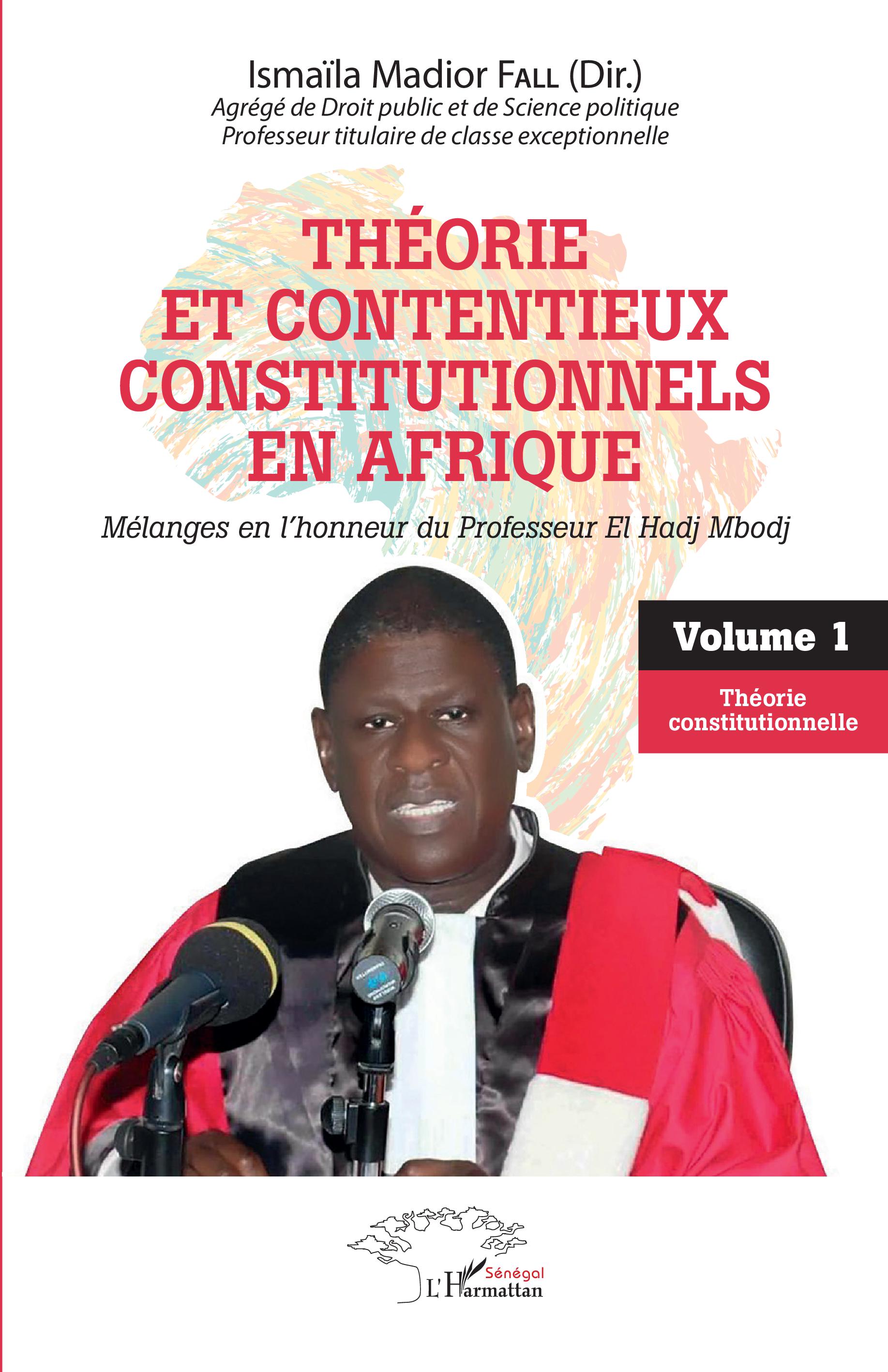 Théorie et contentieux constitutionnels en Afrique — Tome 1 (Mélanges en l'honneur du Professeur El Hadj Mbodj, Volume 1 : Théorie constitutionnelle