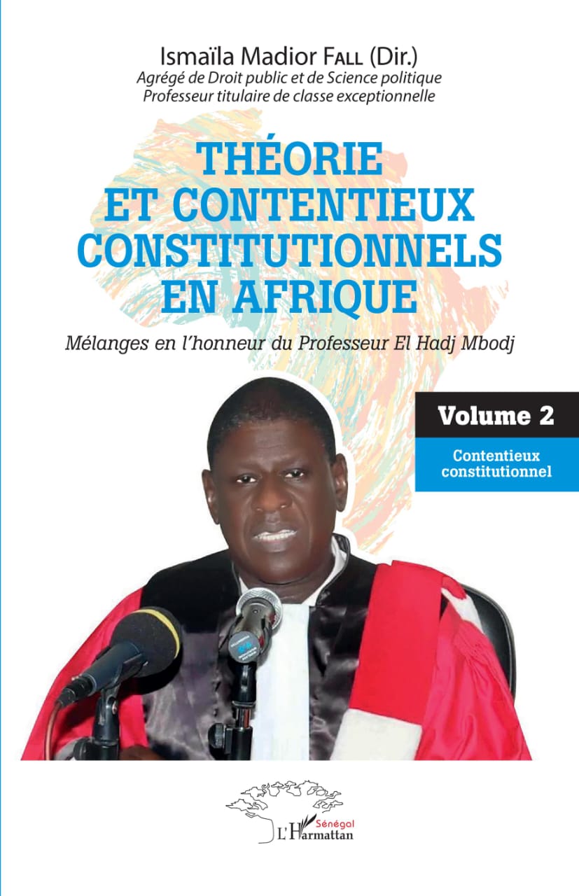 THÉORIE ET CONTENTIEUX CONSTITUTIONNELS EN AFRIQUE Mélanges en l'honneur du Professeur El Hadj Mbodj