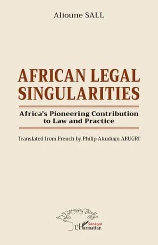 African Legal Singularities — Africa's Pioneering Contribution to Law and Practice