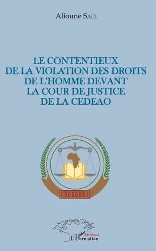 Le contentieux de la violation des droits de l'homme devant la Cour de justice de la CEDEAO (Alioune Sall)