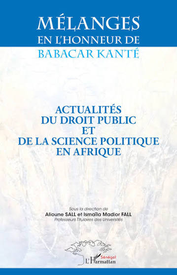 Actualités du droit public et de la science politique en Afrique — Mélanges en l'honneur de Babacar Kanté (dir. Alioune Sall et Ismaïla Madior Fall)